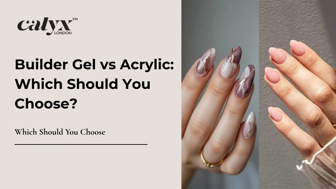 Builder Gel vs Acrylic: Which Should You Choose? - Calyx Nails India