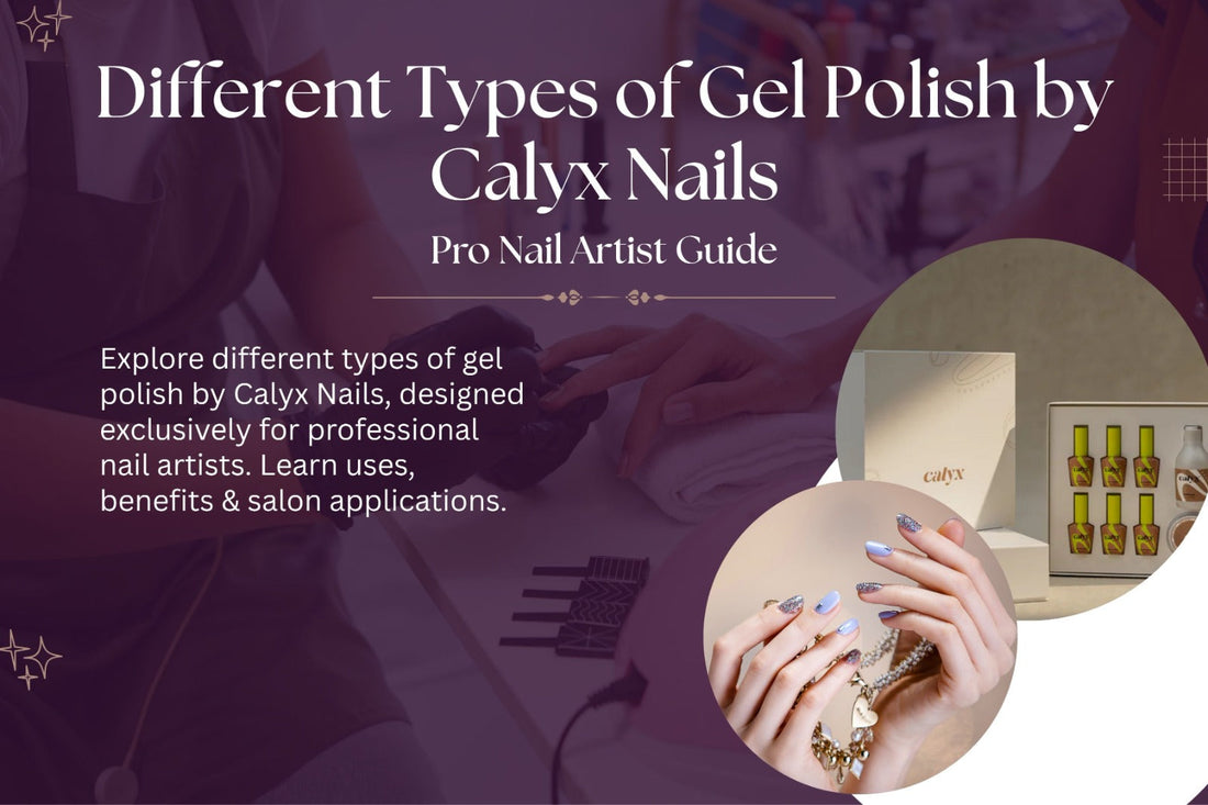 Different Types of Gel Polish by Calyx Nails - Calyx Nails India