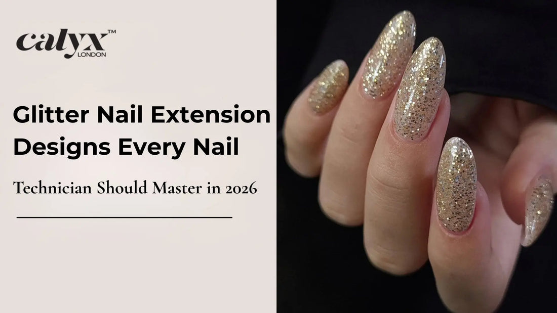 Glitter Nail Extension Designs Every Nail Technician Should Master in 2026 - Calyx Nails India