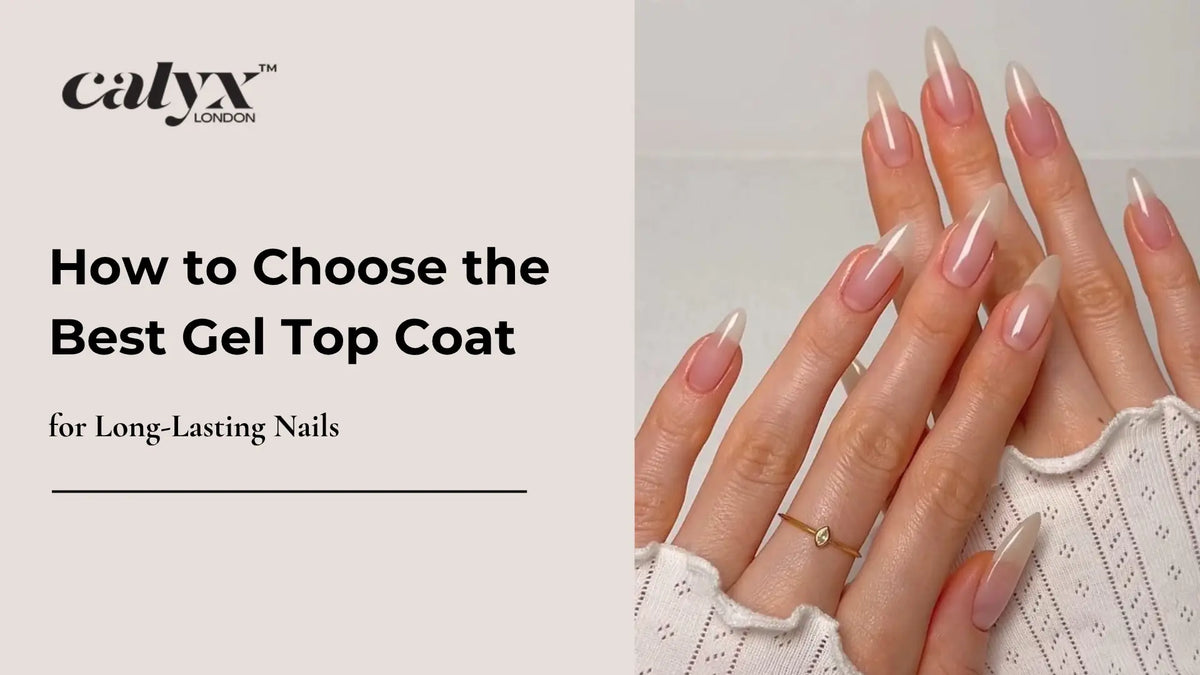 How to Choose Best Gel Top Coat for Long Lasting Nails