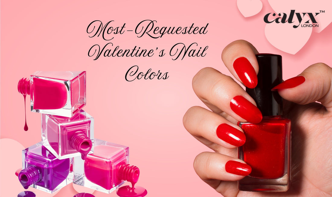 Most-Requested Valentine’s Nail Colors in Salons - Calyx Nails India