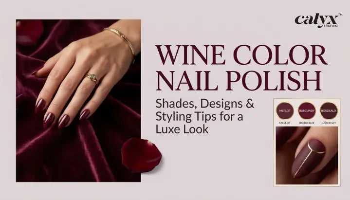 Wine Color Nail Polish: Shades, Designs & Styling Tips for a Luxe Look